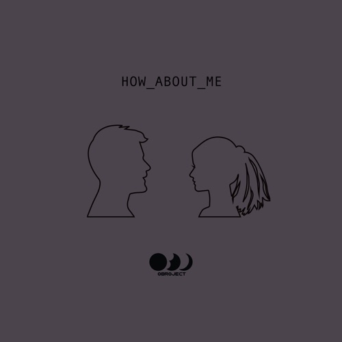 Obroject – How About Me – Single