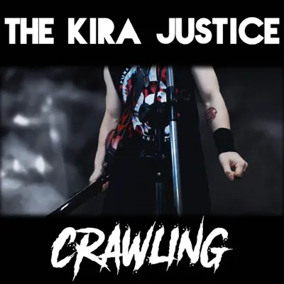 Crawling - Single - The Kira Justice