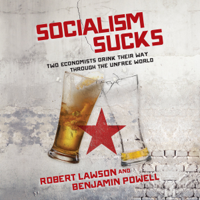 Robert Lawson & Benjamin Powell - Socialism Sucks: Two Economists Drink Their Way Through the Unfree World artwork