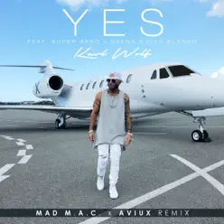 Yes (Madmac X Aviux Remix) [feat. Super Sako, Deena & Fito Blanko] - Single - Karl Wolf