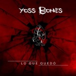 Yoss Bones - Lo Que Quedó