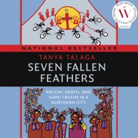 Tanya Talaga - Seven Fallen Feathers: Racism, Death, and Hard Truths in a Northern City artwork