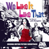 We Like It Like That: The Story Of Latin Boogaloo, Vol. 1 ((Original Motion Picture Soundtrack)) artwork