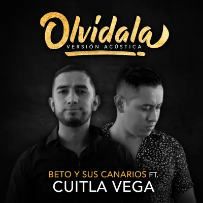 Olvídala (feat. Cuitla Vega) - Single - Beto y Sus Canarios