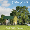Celtic Songs - Irish Celtic Music - Irish Celtic Music