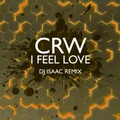 I feel Love (DJ Isaac Remix) - Single by CRW album reviews, ratings, credits