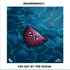 Brandonhult - You sat by the ocean