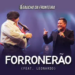 Forronerão (Ao Vivo) [feat. Leonardo] - Single - Gaúcho da Fronteira