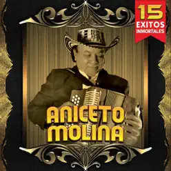 15 Éxitos Inmortales - Aniceto Molina