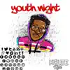 Youth Night (feat. Young Noah) - Single album lyrics, reviews, download