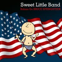 Sweet Little Band - Babies Go Bruce Springsteen artwork