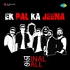 Final Call - Ek Pal Ka Jeena