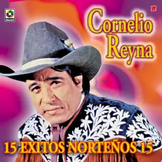 15 Éxitos Norteños 15 by Cornelio Reyna album reviews, ratings, credits