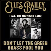 Elles Bailey - Don't Let the Green Grass Fool You (feat. The Midnight Band)