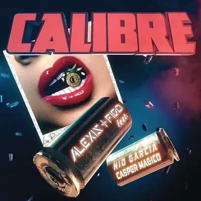 Calibre (feat. Casper Mágico & Nio García) - Single - Alexis & Fido