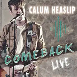 Comeback (Live) - Single - Calum Heaslip Comeback (Live) - Single - Calum Heaslip