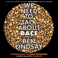 Ben Lindsay - We Need to Talk About Race: Understanding the Black Experience in White Majority Churches (Unabridged) artwork