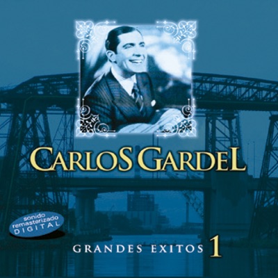 Grandes Éxitos, Vol. 1 - Carlos Gardel