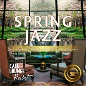 Spring Jazz~Specialty of Natural Acoustic Cafe Moods~Luxury Coffee and Jazz artwork