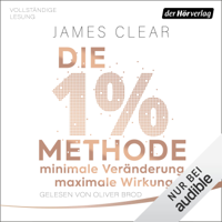 James Clear - Die 1%-Methode - Minimale Veränderung, maximale Wirkung: Mit kleinen Gewohnheiten jedes Ziel erreichen artwork