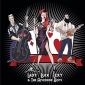 Lady Luck Lexy & The Riverside Boys - I Wanna Man (In a Rockabillly Band)