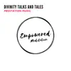 Divinity Talks and Tales - Meditation Music album lyrics, reviews, download