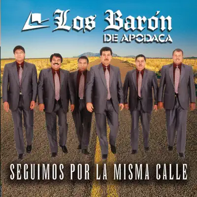Seguimos Por La Misma Calle - Los Baron De Apodaca Seguimos Por La Misma Calle - Los Baron De Apodaca