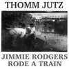 Jimmie Rodgers Rode a Train - Single
