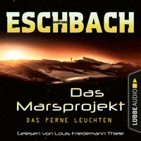 Andreas Eschbach - Das ferne Leuchten - Das Marsprojekt, Teil 1 (Ungekürzt) artwork