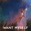 Stream & download Want Myself (feat. Anjimile) - Single