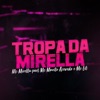 Tropa da Mirella (feat. MC Murilo Azevedo & MC Lil) - Single