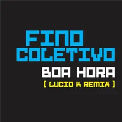 Boa Hora (Lucio K Remix) - Single - Fino Coletivo