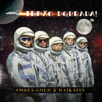 Irmão Dqbrada! - Single by Costa Gold & Haikaiss album reviews, ratings, credits