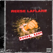 Reese LAFLARE - Hol' Up
