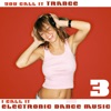 You Call It Trance, I Call It Electronic Dance Music, Vol. 3