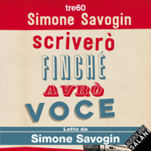 Scriverò finché avrò voce - Simone Savogin