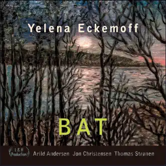 Bat (feat. Arild Andersen, Jon Christensen & Thomas Strønen) - Single by Yelena Eckemoff album reviews, ratings, credits