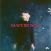 Dance so Well - Single