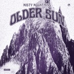 Older Sun - Misty Mountains