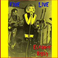 Five Live - EP by Eleanor Rigby album reviews, ratings, credits