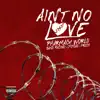 Ain't No Love (feat. Band Pacino, Fresh & J Stead) - Single album lyrics, reviews, download