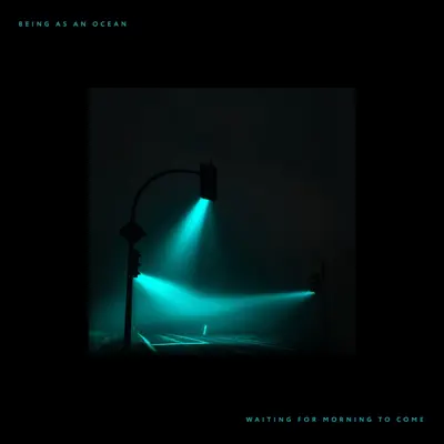 Waiting for Morning to Come (Deluxe) - Being As An Ocean