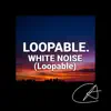 Stream & download White Noise Loopable