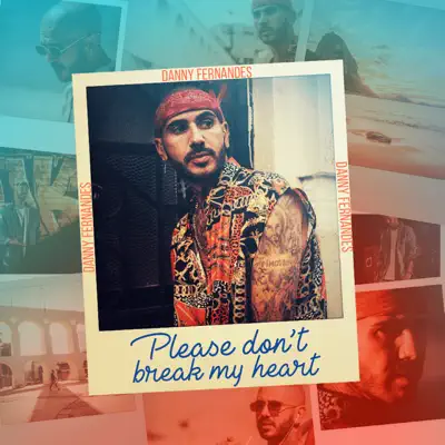 Please Don't Break My Heart - Single - Danny Fernandes