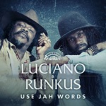 Luciano & Runkus - Use Jah Words
