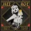 Jazz Age Thirst Trap album lyrics, reviews, download