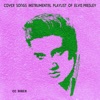 Cover Songs Instrumental Playlist of Elvis Presley