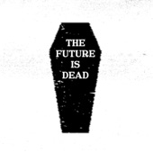 The Future is Dead (feat. Illaman) artwork