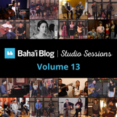 Baha'i Blog Studio Sessions, Vol. 13 - Various Artists