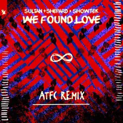 We Found Love (ATFC Remix) [Remixes] - Single - Showtek